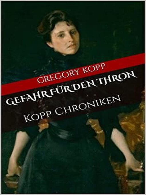 Title details for Gefahr für den Thron by Gregory Kopp - Available